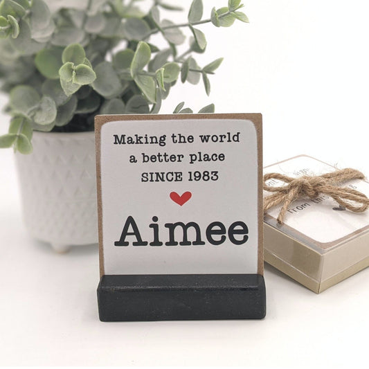 Making The World A Better Place Since 1983, 40th Birthday Gift, Personalized 40th Birthday, birthday card, | message-in-a-box | mini sign