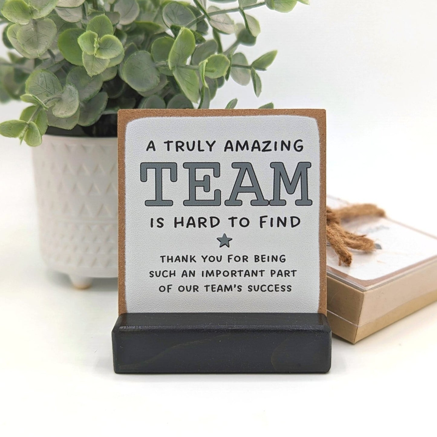 a truly amazing team is hard to find | office acknowledgement gift | team gift | team Employee gift | mini sign