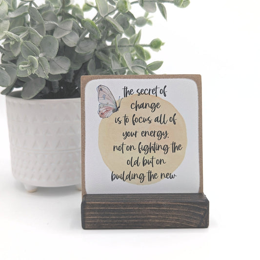 the secret of change | mini sign | office gift | coworker gift | desk sign | inspirational quote | motivational | message in a box