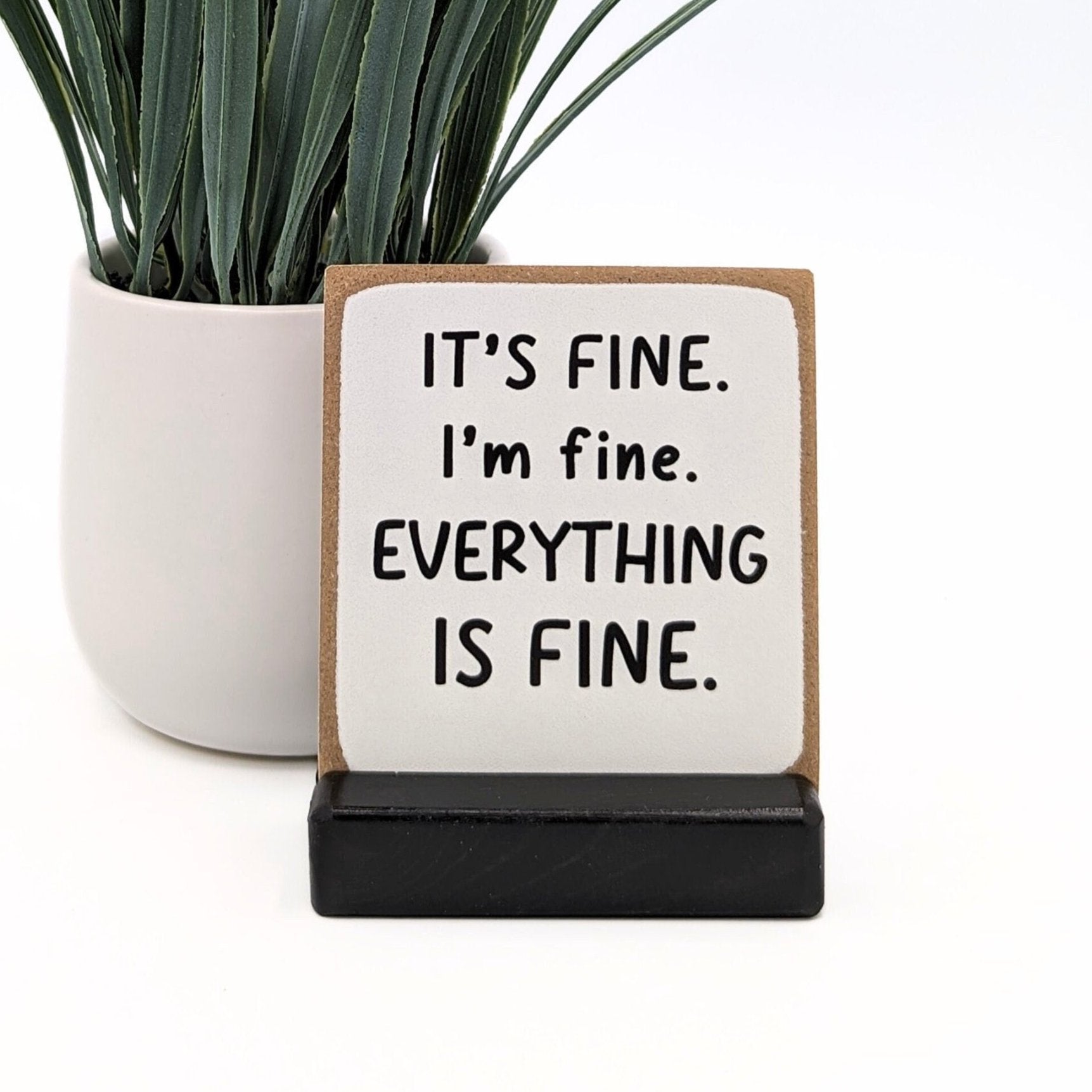 It's fine I'm fine everything is fine, mini sign, mom life, desk decor, shelf sign