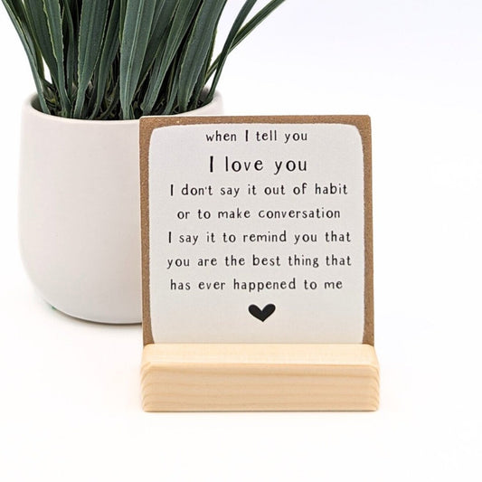 Personalised When I Tell You I Love You wood plaque - Boyfriend Gift, Girlfriend Gift, Husband Gift, Wife Gift, Sentimental Keepsake