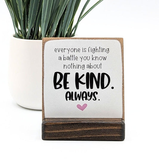 Everyone You Meet Is Fighting A Battle You Know Nothing About, Be Kind Sign, Be Kind, Fighting A Battle, desk decor, office decor