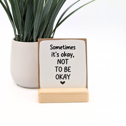 it's okay not to be okay, mini sign, mental health, mindfulness, self care reminder, shelf sign, anxiety reminder, therapy sign